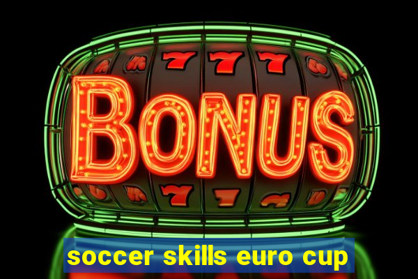 soccer skills euro cup